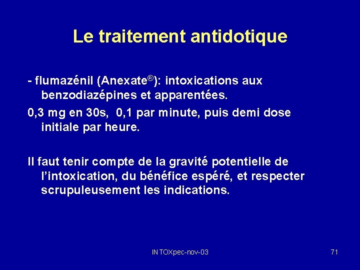 Le traitement antidotique - flumazénil (Anexate®): intoxications aux benzodiazépines et apparentées. 0, 3 mg