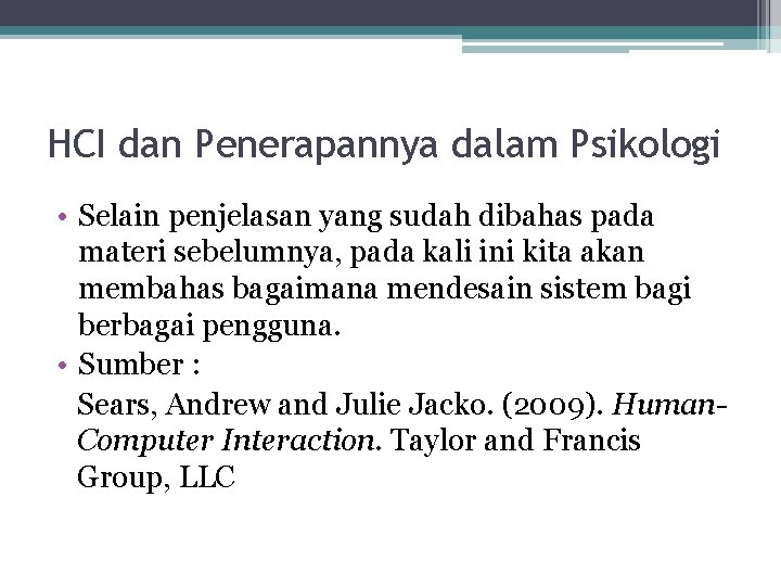 HCI dan Penerapannya dalam Psikologi • Selain penjelasan yang sudah dibahas pada materi sebelumnya,