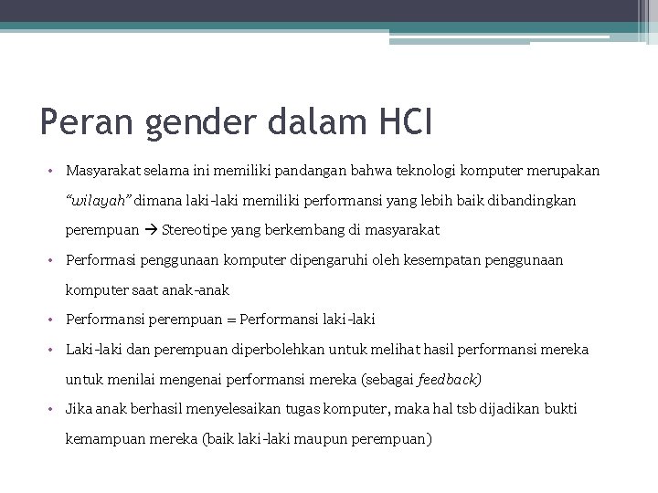 Peran gender dalam HCI • Masyarakat selama ini memiliki pandangan bahwa teknologi komputer merupakan