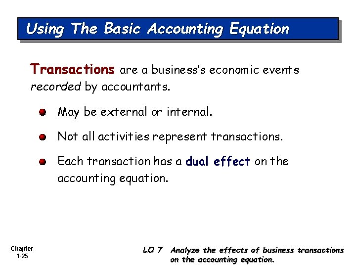 Using The Basic Accounting Equation Transactions are a business’s economic events recorded by accountants.