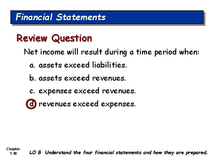 Financial Statements Review Question Net income will result during a time period when: a.