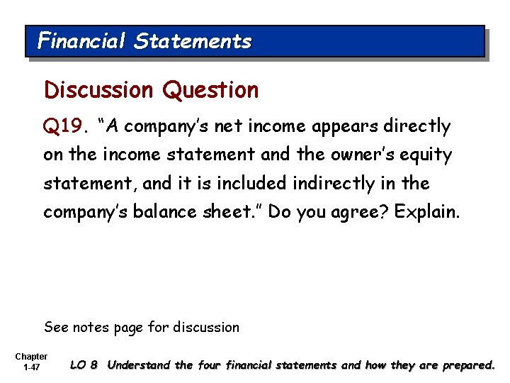 Financial Statements Discussion Question Q 19. “A company’s net income appears directly on the