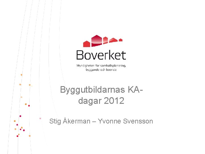 Byggutbildarnas KAdagar 2012 Stig Åkerman – Yvonne Svensson 
