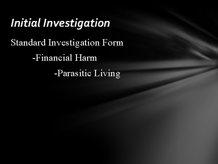 Initial Investigation Standard Investigation Form -Financial Harm -Parasitic Living 