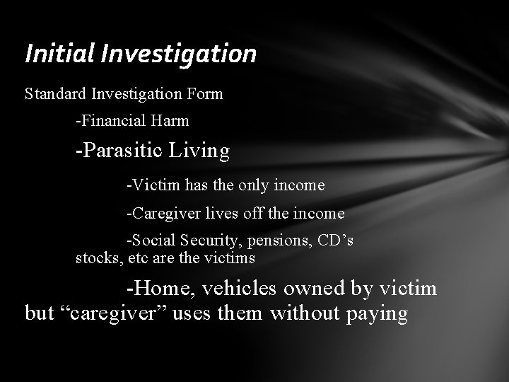 Initial Investigation Standard Investigation Form -Financial Harm -Parasitic Living -Victim has the only income