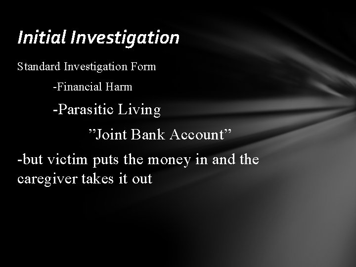 Initial Investigation Standard Investigation Form -Financial Harm -Parasitic Living ”Joint Bank Account” -but victim