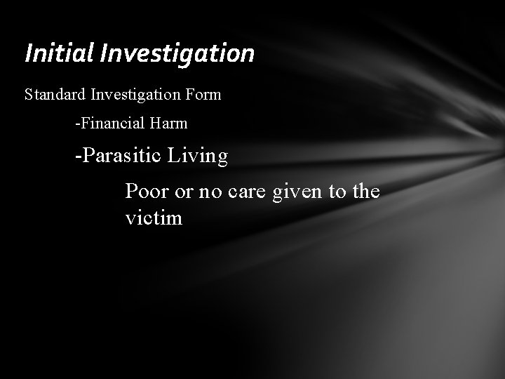 Initial Investigation Standard Investigation Form -Financial Harm -Parasitic Living Poor or no care given