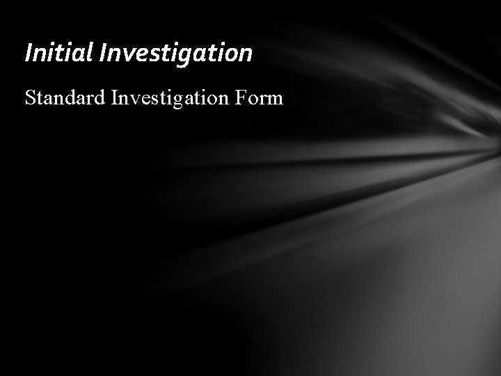 Initial Investigation Standard Investigation Form 