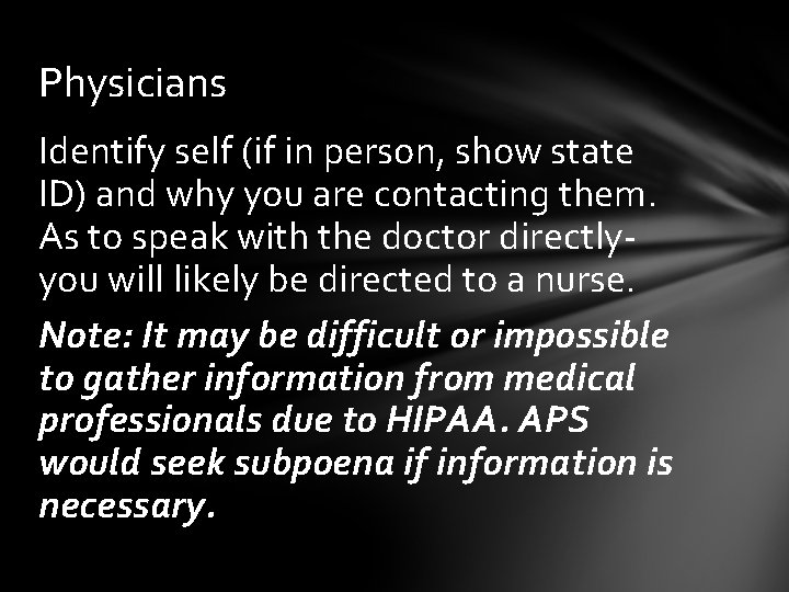 Physicians Identify self (if in person, show state ID) and why you are contacting