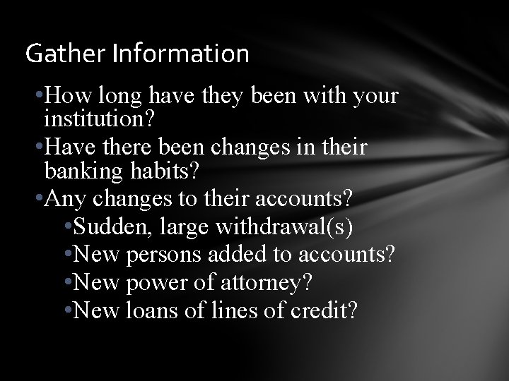 Gather Information • How long have they been with your institution? • Have there