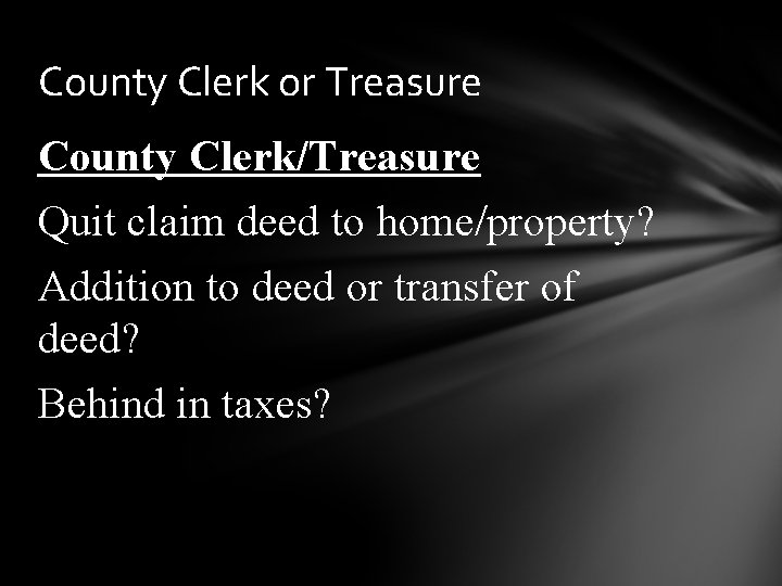 County Clerk or Treasure County Clerk/Treasure Quit claim deed to home/property? Addition to deed