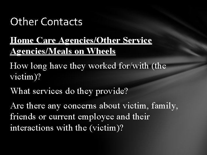 Other Contacts Home Care Agencies/Other Service Agencies/Meals on Wheels How long have they worked