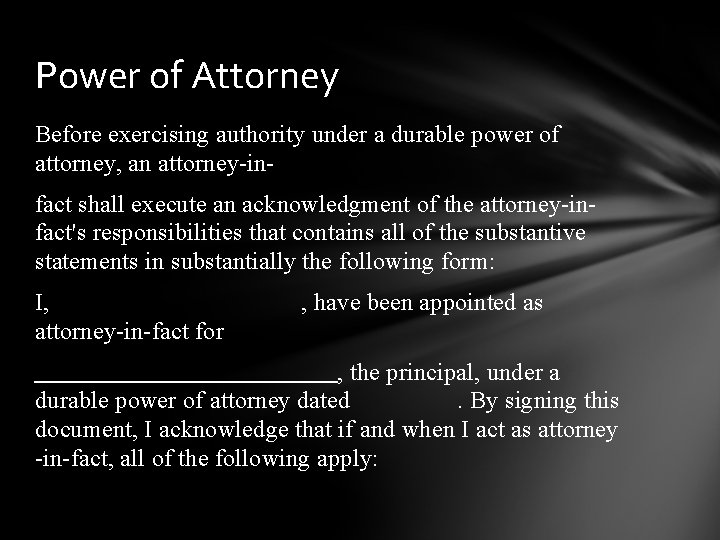 Power of Attorney Before exercising authority under a durable power of attorney, an attorney-infact