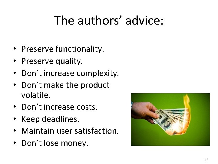 The authors’ advice: • • Preserve functionality. Preserve quality. Don’t increase complexity. Don’t make