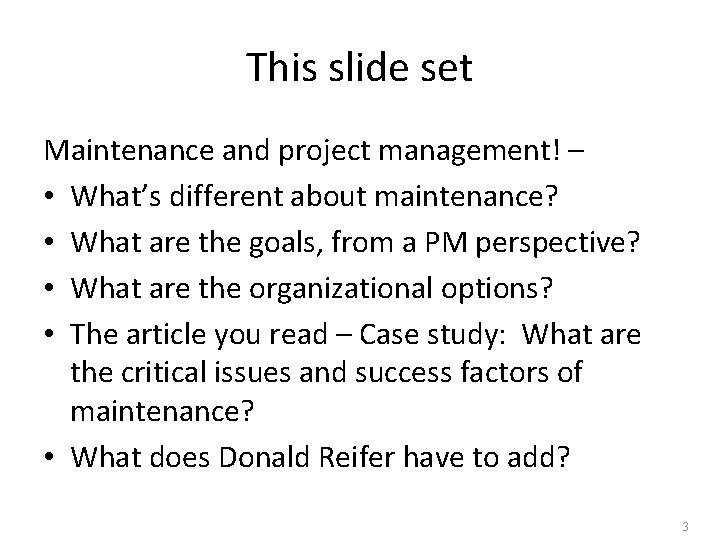 This slide set Maintenance and project management! – • What’s different about maintenance? •