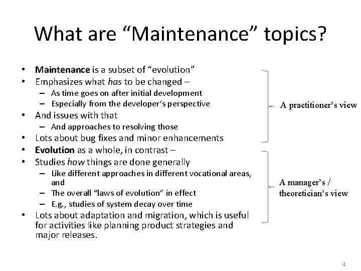 What are “Maintenance” topics? • Maintenance is a subset of “evolution” • Emphasizes what