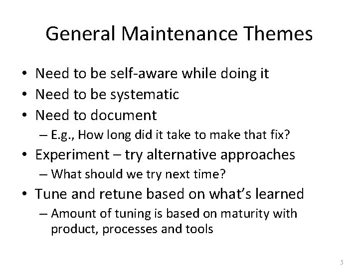 General Maintenance Themes • Need to be self-aware while doing it • Need to