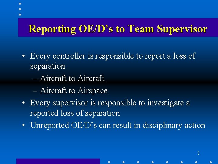 Reporting OE/D’s to Team Supervisor • Every controller is responsible to report a loss