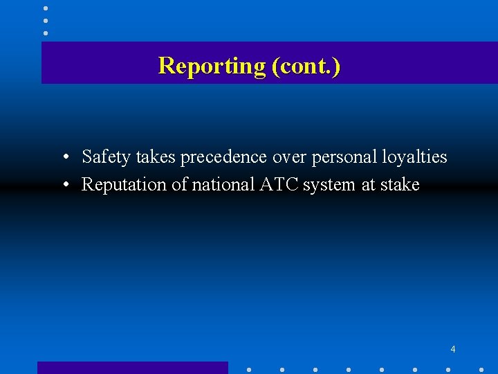 Reporting (cont. ) • Safety takes precedence over personal loyalties • Reputation of national