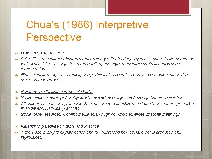 Chua’s (1986) Interpretive Perspective Belief about knowledge: Scientific explanation of human intention sought. Their