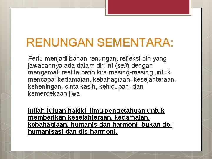 RENUNGAN SEMENTARA: Perlu menjadi bahan renungan, refleksi diri yang jawabannya ada dalam diri ini