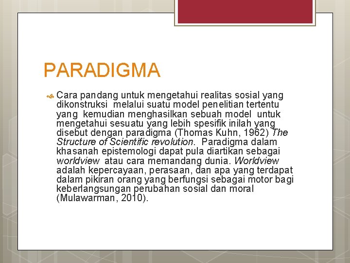 PARADIGMA Cara pandang untuk mengetahui realitas sosial yang dikonstruksi melalui suatu model penelitian tertentu