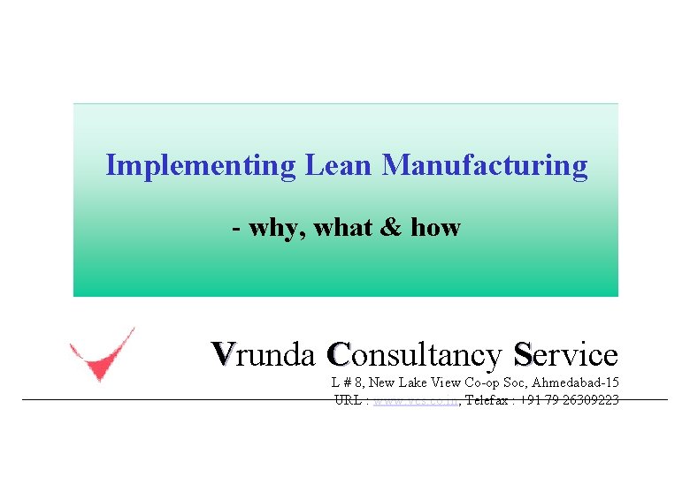 Implementing Lean Manufacturing - why, what & how Vrunda Consultancy Service L # 8,