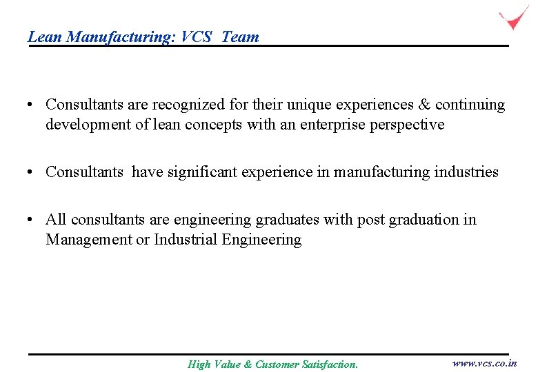 Lean Manufacturing: VCS Team • Consultants are recognized for their unique experiences & continuing