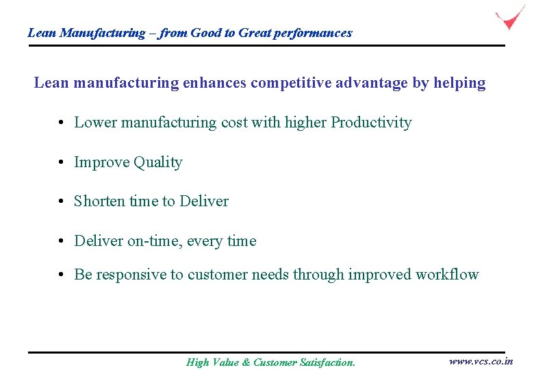 Lean Manufacturing – from Good to Great performances Lean manufacturing enhances competitive advantage by