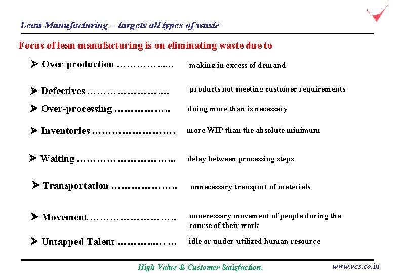 Lean Manufacturing – targets all types of waste Focus of lean manufacturing is on