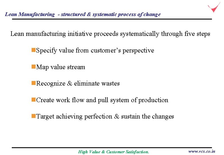 Lean Manufacturing - structured & systematic process of change Lean manufacturing initiative proceeds systematically