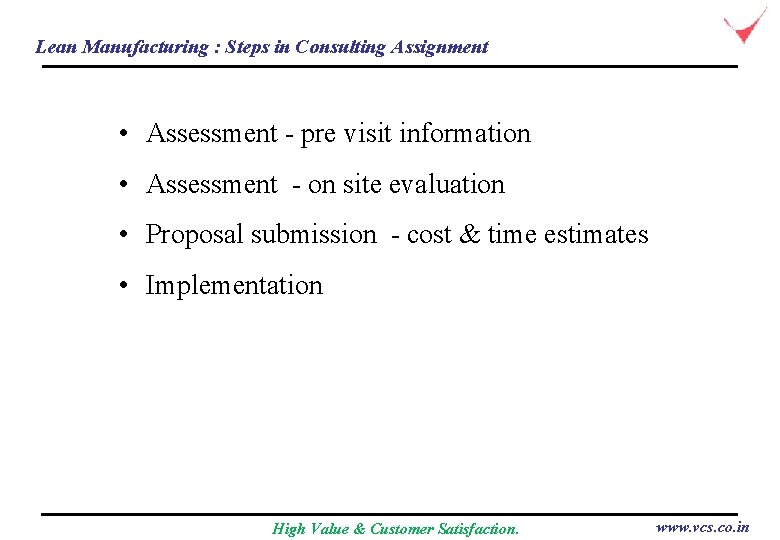 Lean Manufacturing : Steps in Consulting Assignment • Assessment - pre visit information •