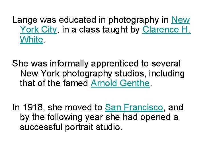 Lange was educated in photography in New York City, in a class taught by