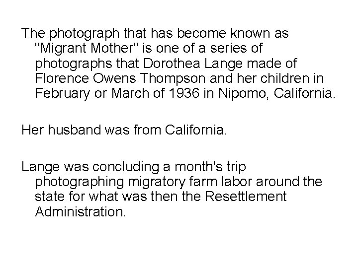 The photograph that has become known as "Migrant Mother" is one of a series