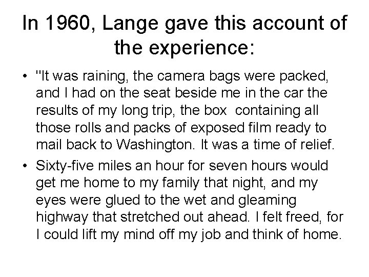 In 1960, Lange gave this account of the experience: • "It was raining, the