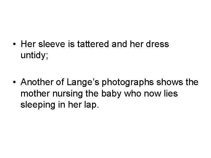  • Her sleeve is tattered and her dress untidy; • Another of Lange’s