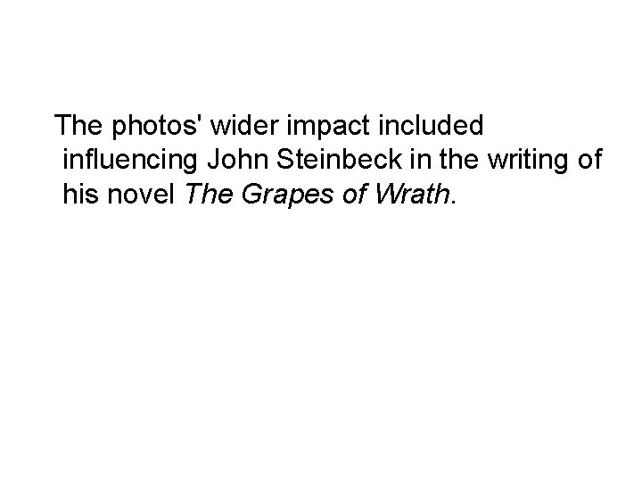 The photos' wider impact included influencing John Steinbeck in the writing of his novel