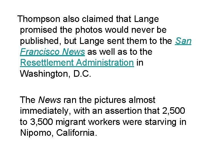 Thompson also claimed that Lange promised the photos would never be published, but Lange