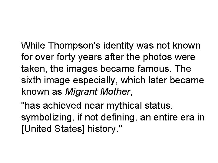 While Thompson's identity was not known for over forty years after the photos were