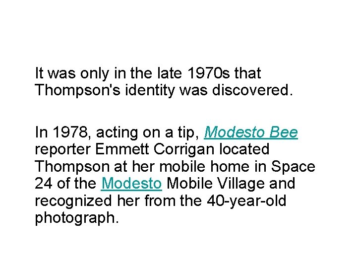It was only in the late 1970 s that Thompson's identity was discovered. In