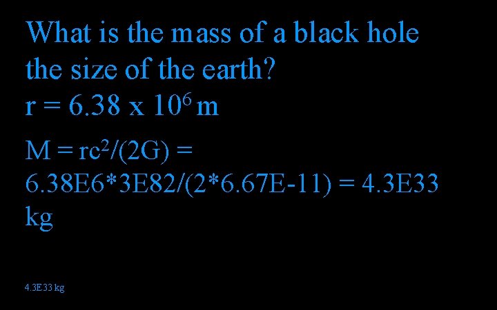 What is the mass of a black hole the size of the earth? r