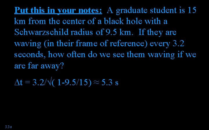 Put this in your notes: A graduate student is 15 km from the center