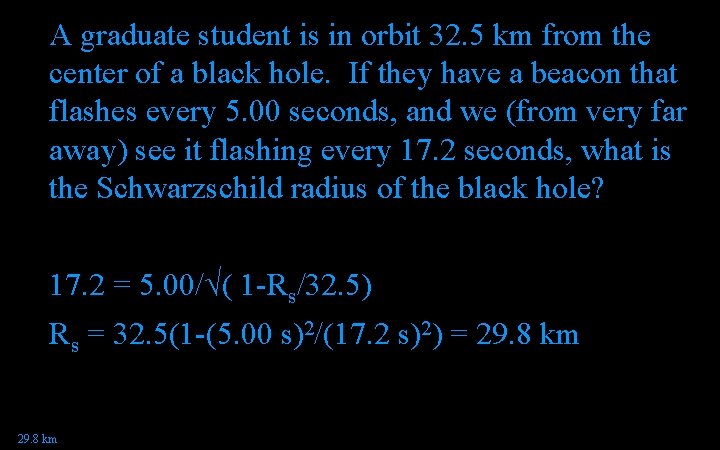 A graduate student is in orbit 32. 5 km from the center of a