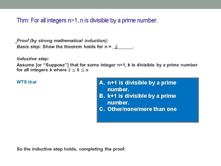 Thm: For all integers n>1, n is divisible by a prime number. • A.