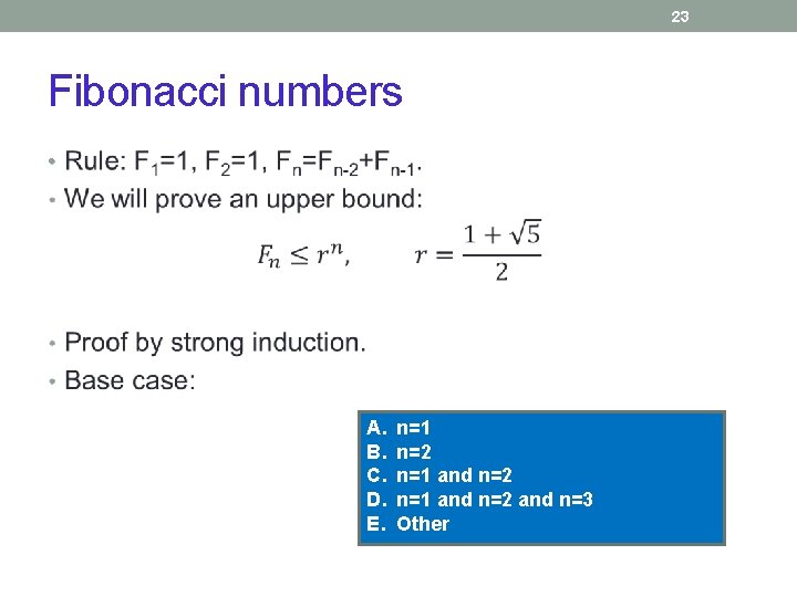 23 Fibonacci numbers • A. B. C. D. E. n=1 n=2 n=1 and n=2