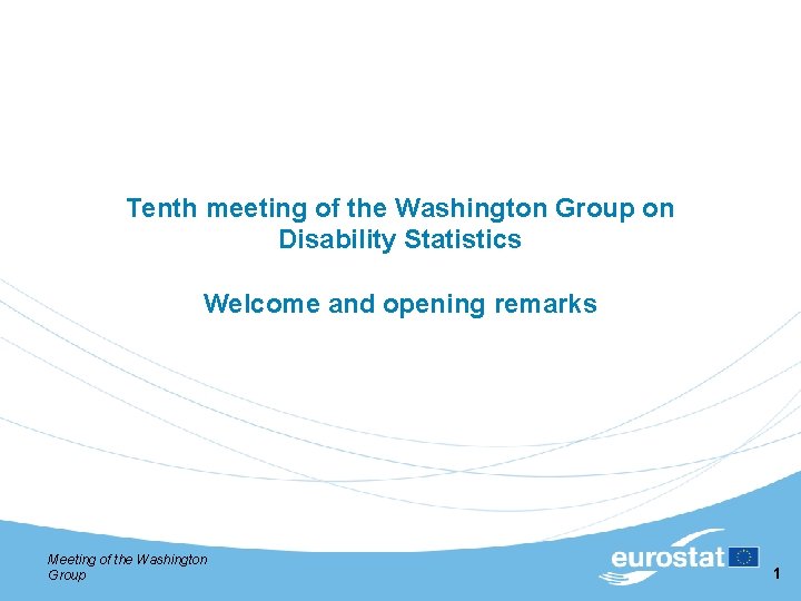 Tenth meeting of the Washington Group on Disability Statistics Welcome and opening remarks Meeting