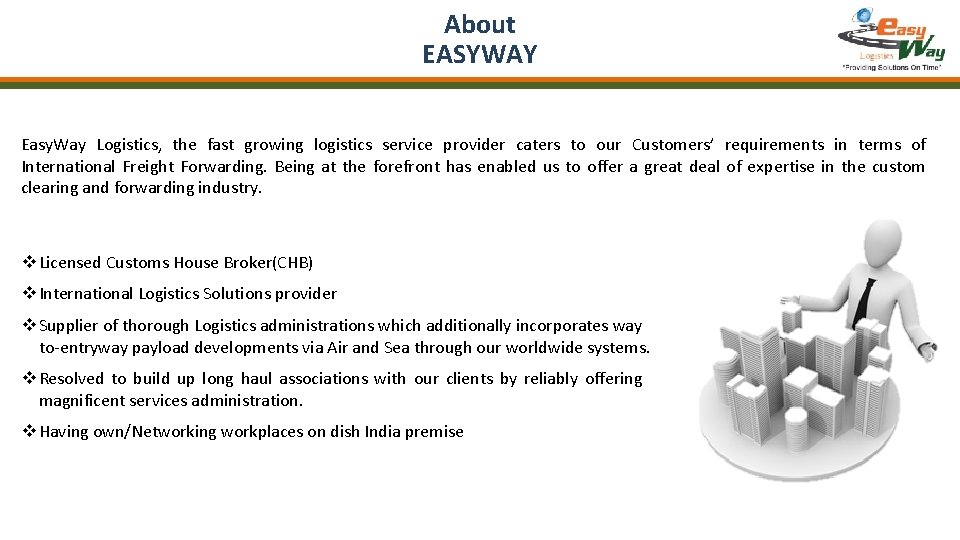 About EASYWAY Easy. Way Logistics, the fast growing logistics service provider caters to our