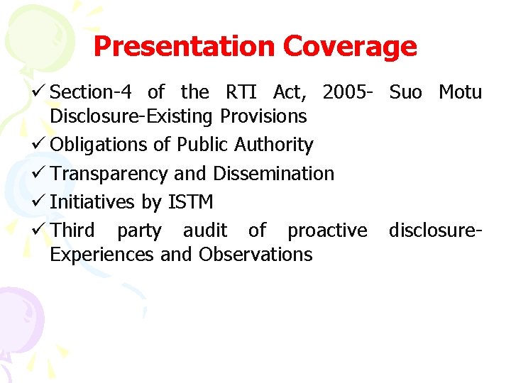 Presentation Coverage ü Section-4 of the RTI Act, 2005 - Suo Motu Disclosure-Existing Provisions