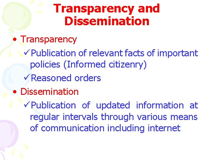 Transparency and Dissemination • Transparency üPublication of relevant facts of important policies (Informed citizenry)