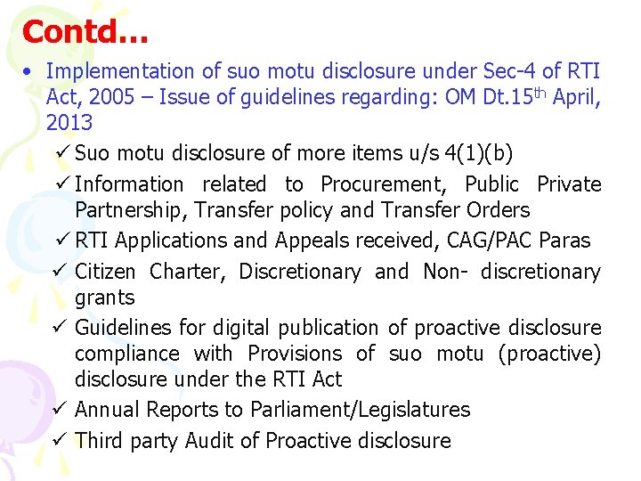 Contd… • Implementation of suo motu disclosure under Sec-4 of RTI Act, 2005 –